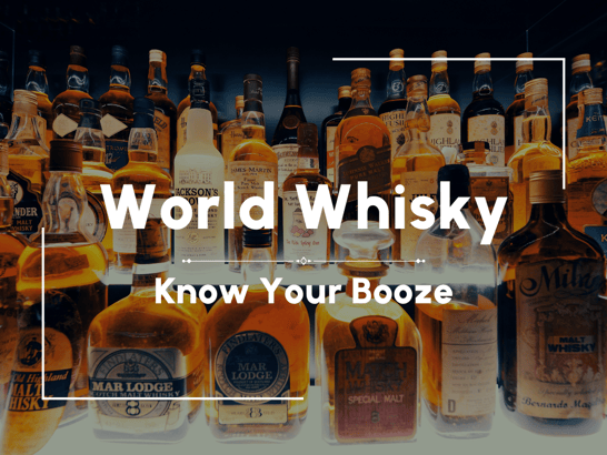 World Whisky: Know Your Booze